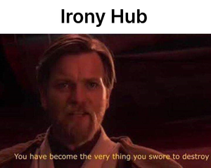 You have become the very thing you swore to destroy.png